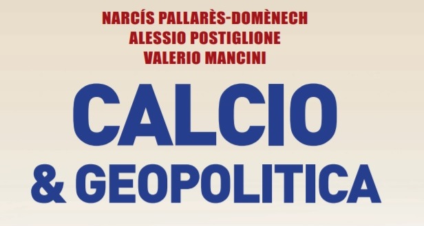 Libri – Calcio & Geopolitica: fatturati, interessi globali e rivendicazioni nazionali